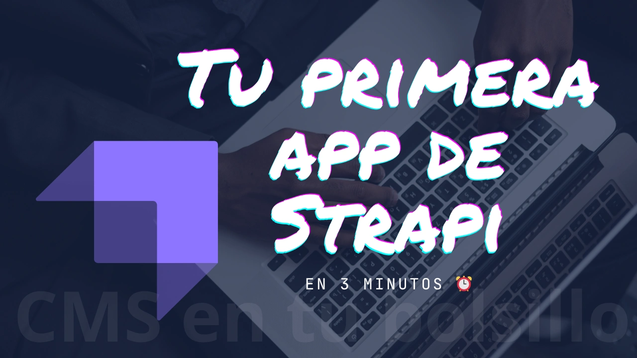 🎒 Crea tu primera app con Strapi en minutos | CMS en tu bolsillo #1